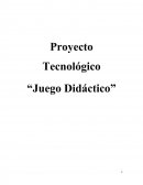 Proyecto Tecnológico “Juego Didáctico”