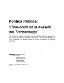 Política Pública: “Reducción de la evasión del Transantiago”