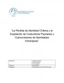 “La Pérdida de Identidad Chilena y la Aceptación de Costumbres Populares y Cosmovisiones de Identidades Extranjeras”