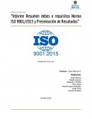 Calidad en la Operación “Informe Resumen debes o requisitos Norma ISO 9001/2015 y Presentación de Resultados”