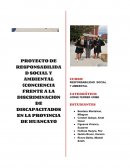 PROYECTO DE RESPONSABILIDAD SOCIAL Y AMBIENTAL (CONCIENCIA FRENTE A LA DISCRIMINACION DE DISCAPACITADOS EN LA PROVINCIA DE HUANCAYO