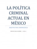 LA POLÍTICA CRIMINAL ACTUAL EN MÉXICO