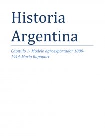 Capítulo 1- Modelo agroexportador 1880-1914-Mario Rapoport RESUMEN -  Resúmenes - Priscila Frias