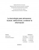 La tecnología para almacenar, buscar, seleccionar y ordenar la información
